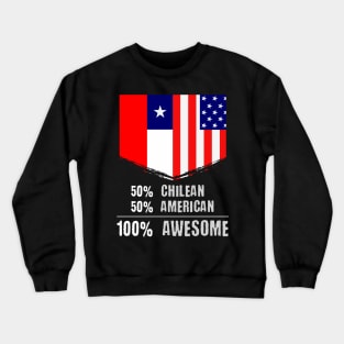 50% Chilean 50% American 100% Awesome Immigrant Crewneck Sweatshirt